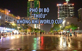Không gian World Cup “thanh vắng” ở Phố đi bộ Nguyễn Huệ