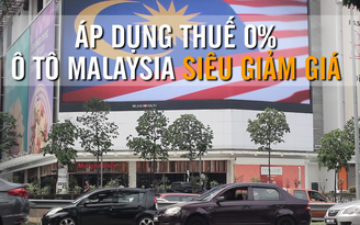 Thuế về 0%, người Malaysia có cơ hội sắm ô tô giá rẻ