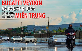 Bugatti Veyron và dàn xe khủng dầm mưa, dãi nắng miền Trung