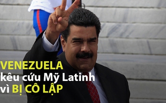 Tổng thống Venezuela cầu cứu Mỹ Latinh vì bị cô lập