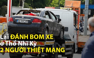 Đánh bom xe ở Thổ Nhĩ Kỳ, 2 người thiệt mạng