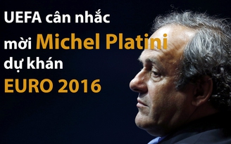 UEFA cân nhắc mời Michel Platini dự khán EURO 2016