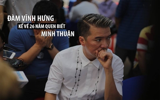 Đàm Vĩnh Hưng: “Minh Thuận hút rất nhiều thuốc“