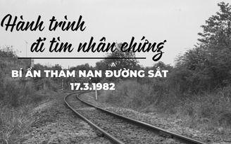 Ký ức về thảm nạn đường sắt gần 200 người chết ở Đồng Nai năm 1982