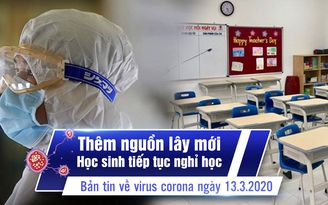 Thêm nguồn lây Covid-19; nhiều tỉnh thành tiếp tục cho nghỉ học | Bản tin về virus corona ngày 13.3.2020