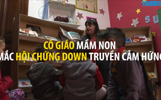 Cô giáo mầm non mắc hội chứng Down truyền cảm hứng