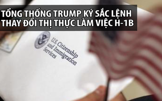 Donald Trump 'tấn công' thị thực làm việc cho người nước ngoài