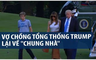 Vợ con Tổng thống Trump 'an cư' tại Nhà trắng