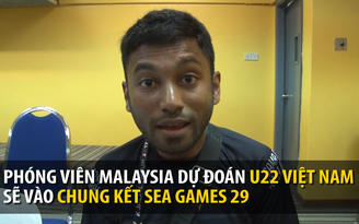 Phóng viên Malaysia dự đoán U22 Việt Nam vào chung kết SEA Games 29