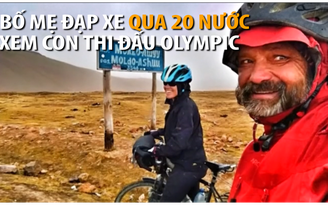 Bố mẹ đạp xe qua 20 nước xem con thi đấu Olympic