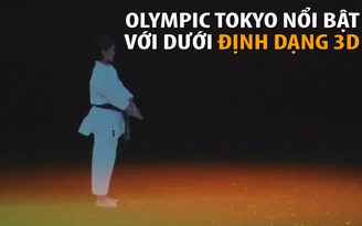 Olympic Tokyo hấp dẫn với công nghệ hình ảnh 3D
