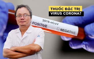 Khi nào có thuốc đặc trị virus corona | Bác sĩ Trương Hữu Khanh giải đáp