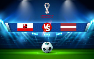 Trực tiếp bóng đá Gibraltar vs Latvia, WC Europe, 02:45 17/11/2021
