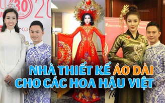 Ngô Nhật Huy - nhà thiết kế đứng sau trang phục áo dài của các hoa hậu Việt