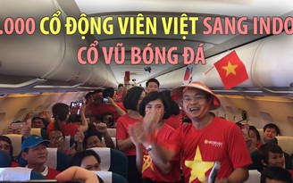 Thêm 1.000 cổ động viên Việt Nam sang Indonesia cổ vũ bóng đá