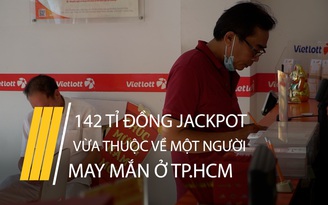Một người ở TP.HCM trúng Jackpot 142 tỉ đồng của Vietlott