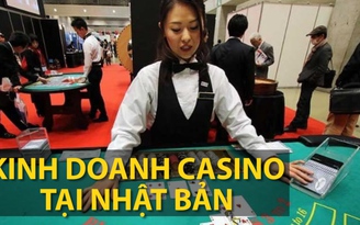 Nhật Bản sắp hợp thức hóa kinh doanh casino