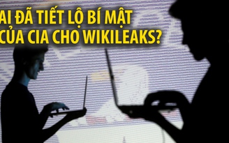 Ai đã tiết lộ bí mật của CIA cho Wikileaks?