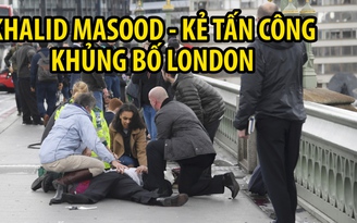 Khalid Masood là kẻ tấn công khủng bố London