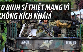 Philippines không kích nhầm, 10 binh sĩ thiệt mạng