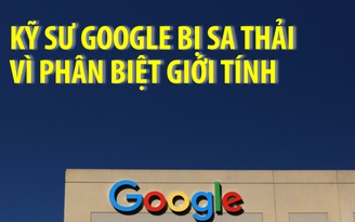 Google sa thải nhân viên phân biệt giới tính