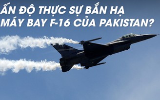 Pakistan bác bỏ bằng chứng của radar Ấn Độ về nghi vấn 'bắn rơi máy bay F-16'