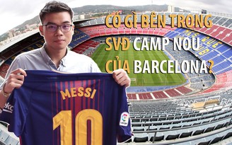 Phóng viên Báo Thanh Niên “đột nhập” thánh địa Camp Nou của Barcelona