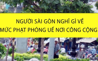 Phóng uế nơi công cộng phạt tới 2 triệu đồng: Người Sài Gòn nghĩ gì?