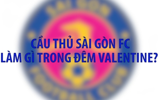 Valentine hiu quạnh của cầu thủ Sài Gòn FC