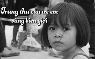 Trung thu của những trẻ em vùng biên giới Việt Nam - Campuchia