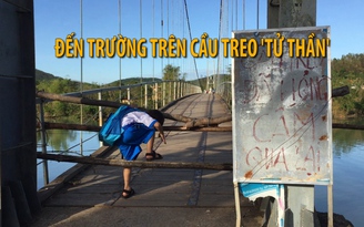 Khiếp đảm cảnh trẻ em đến trường trên cầu treo 'tử thần' sắp rơi
