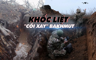 Xem nhanh: Chiến dịch ngày 281, Nga-Ukraine lầy lội trong 'vòng xoáy' Bakhmut
