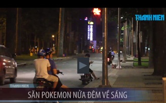 Nhiều người săn Pokemon lúc... 0 giờ ở trung tâm Sài Gòn