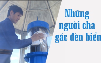 Người canh đèn biển Trường Sa: “Con tôi tìm bố dưới...gầm giường“