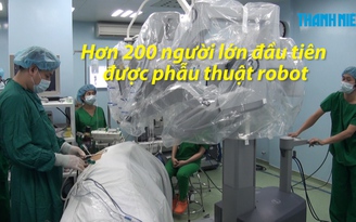 Hơn 200 người lớn đầu tiên được phẫu thuật robot
