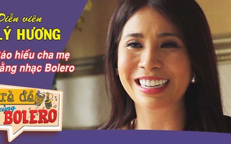 TRÀ ĐÁ CÙNG BOLERO (số 5) | Diễn viên Lý Hương báo hiếu cha mẹ bằng nhạc Bolero