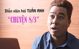 Diễn viên hài Tuấn Anh có chịu lau nhà trong ngày 8.3?