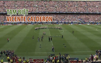 Atletico Madrid chia tay sân Vicente Calderon