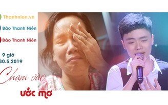 Chạm vào ước mơ số 17: Giọng hát Việt nhí và ước mơ thay thận cho mẹ