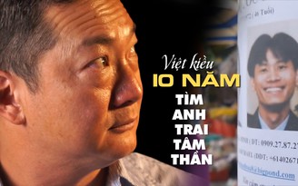 Hành trình gần 10 năm tìm anh trai tâm thần mất tích của Việt kiều Úc