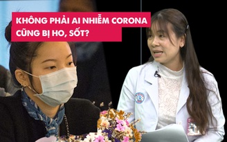 Vì sao có người nhiễm virus corona lại không có triệu chứng | Bác sĩ Chợ Rẫy giải đáp