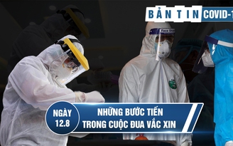 Tình hình Covid-19 tại Việt Nam ngày 12.8: Từng bước kiểm soát dịch, bước tiến phát triển vắcxin