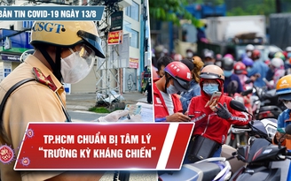 Bản tin Covid-19 ngày 13.8: TP.HCM triển khai tiêm 1 triệu liều vắc xin Vero Cell