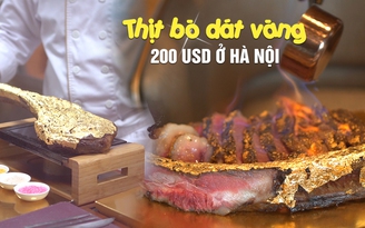 Cận cảnh món thịt bò dát vàng rắc muối của giới siêu giàu ở Hà Nội