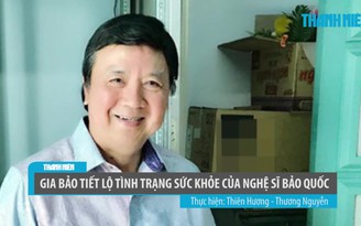 Gia Bảo tiết lộ tình trạng sức khỏe của NSƯT Bảo Quốc