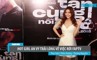 Hot girl An Vy trải lòng về việc rời FapTV