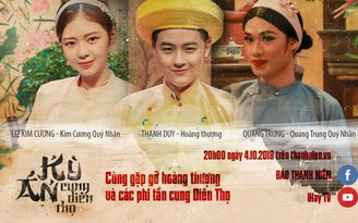 [HOT TREND] Gặp gỡ 'hoàng thượng và các phi tần' trong 'Kỳ án cung Diên Thọ'