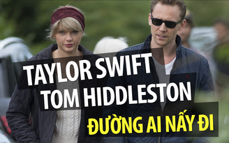 Hiddleswift đường ai nấy đi sau ba tháng hẹn hò