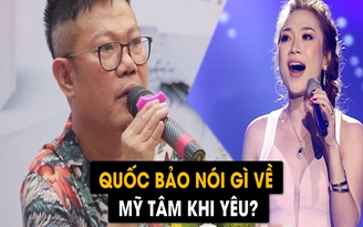 Quốc Bảo bất ngờ nói về chuyện tình yêu của Mỹ Tâm