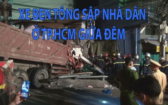 Khó tin: Xe ben lao vào nhà dân gần cầu Chánh Hưng ở TP.HCM lúc nửa đêm